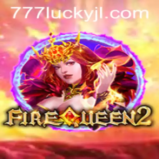 Exploring the Thrilling World of FireQueen2 and the Magic of 777lucky